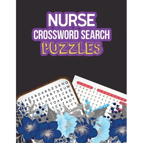 Nurse Crossword Search Puzzles: 360+ Cleverly Hidden Crossword Word Searches for the Nurse, Activity Book for Nurse Brain Game, Unique Large Print Cro