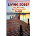 Living Sober: Life Beyond Alcoholism Guide