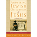 Answering Jewish Objections to Jesus