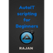 AutoIT Scripting for Beginners