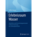 Erlebnisraum Wasser: Aktivitäten Und Entwicklungspotenziale Im Wassertourismus Mit Schwerpunkt Dach