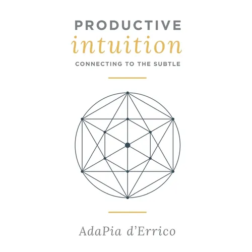 Productive Intuition: Connecting To The Subtle