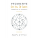 Productive Intuition: Connecting To The Subtle