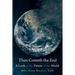 Then Cometh the End: A Look at the Future of the World