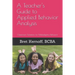 A Teacher's Guide to Applied Behavior Analysis: Classroom Solutions for Maladaptive Behavior