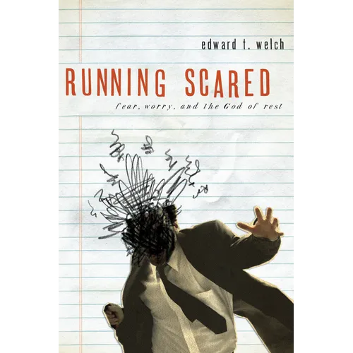 Running Scared: Fear, Worry, and the God of Rest