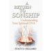 A Return to Sonship: Understanding Your Spiritual DNA