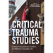 Critical Trauma Studies: Understanding Violence, Conflict and Memory in Everyday Life