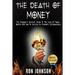 The Death Of Money: The Prepper's Survival Guide To The Loss Of Paper Wealth And How To Survive An Economic Collapse