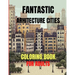 Fantastic Arhitecture Cities Coloring Book: Urban Designs Relaxation and Stress Relief For Adults, Amazing and Fun Buildings Structure