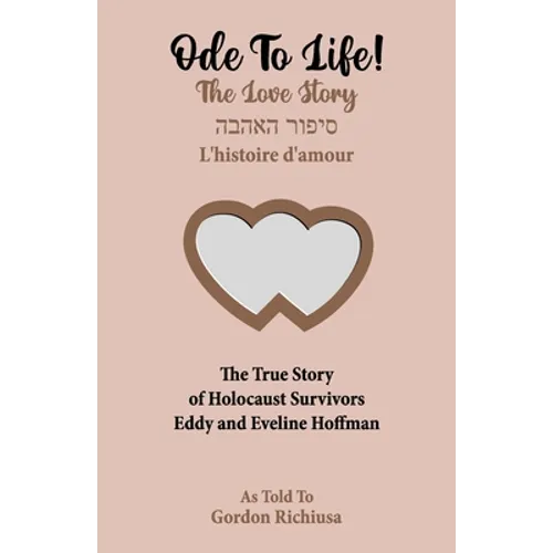 Ode To Life!: The Love Story of Holocaust Survivors Eddy and Eveline Hoffman