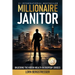Millionaire Janitor: Unlocking the Hidden Wealth in Everyday Choices