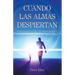 Cuando las almas despiertan - Narraciones reales de regresiones a vidas pasadas y a la vida entre vidas