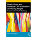 Death, Dying and Palliative Care in Children and Young People: Perspectives from Health Psychology