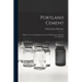Portland Cement: History--Uses--Composition--Process of Manufacture--Methods of Testing, Etc
