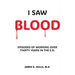 I Saw BLOOD: Episodes of Working Over 30 Years in the E.R.
