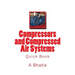 Compressors and Compressed Air Systems: Quick Book