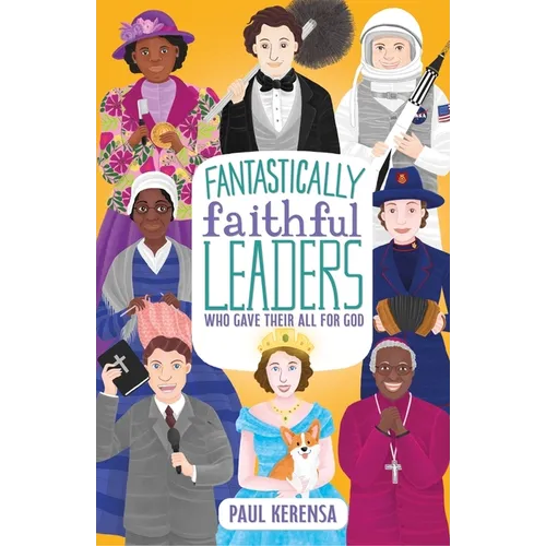 Fantastically Faithful Leaders Who Gave Their All for God