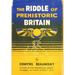 THE RIDDLE OF PREHISTORIC BRITAIN Hardback