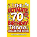 The Ultimate 70th Birthday Trivia Challenge Book: Revisit The Good Old Days With Fun Facts, Brain Teasers & Nostalgic Challenges, Perfect for 70-Year-