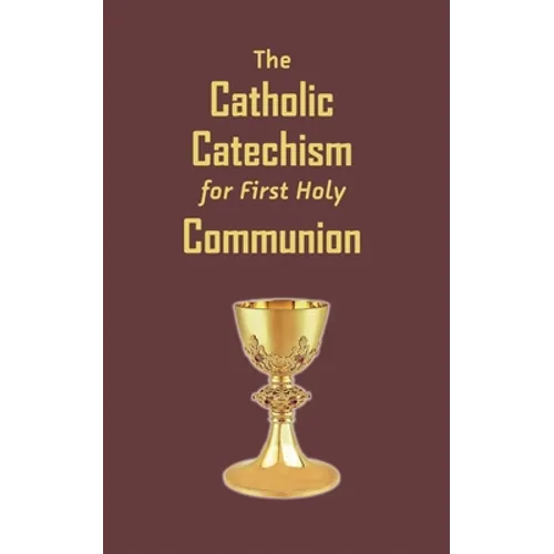The Catholic Catechism for First Holy Communion