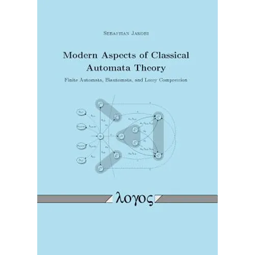 Modern Aspects of Classical Automata Theory: Finite Automata, Biautomata, and Lossy Compression