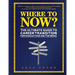 Where To Now? The Ultimate Guide to Career Transition: For Executives On The Move