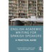 English Academic Writing for Spanish Speakers: A Practical Guide