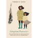 Adoption Fantasies: The Fetishization of Asian Adoptees from Girlhood to Womanhood