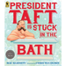 President Taft Is Stuck in the Bath