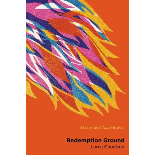 Redemption Ground: Essays and Adventures
