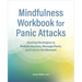 Mindfulness Workbook for Panic Attacks: Healing Strategies to Reduce Anxiety, Manage Panic and Live in the Moment