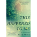 This Happened to Me: A Reckoning