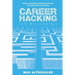 Career Hacking for Millennials: How I Built A Career My Way, And How You Can Too