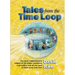 Tales from the Time Loop: The Most Comprehensive Expose of the Global Conspiracy Ever Written and All You Need to Know to Be Truly Free