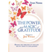 The Power and Magic of Gratitude: Expand the vibration of your life and put wings to your journey