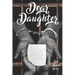 Dear Daughter: Letters of Love: A Father's Heartfelt Guidance