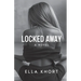 Locked Away A Novel