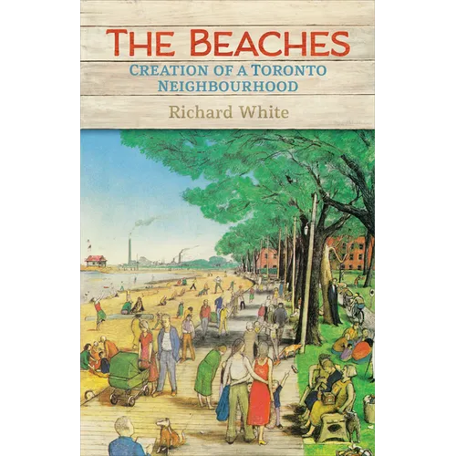 The Beaches: Creation of a Toronto Neighbourhood