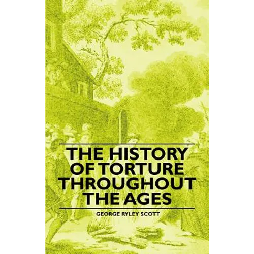 The History of Torture Throughout the Ages