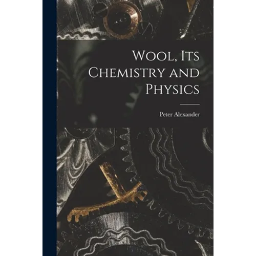 Wool, Its Chemistry and Physics