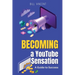 Becoming a YouTube Sensation (Large Print Edition): A Guide to Success