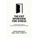The Exit Interview for Stress: A Field Guide for HR Pros (and Everyone Else Who Holds Too Much)