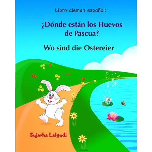 Libro aleman espanol: Donde estan los Huevos de Pascua: Libro infantil bilingüe (español alemán), Alemán para niños, Libro infantil ilustrad