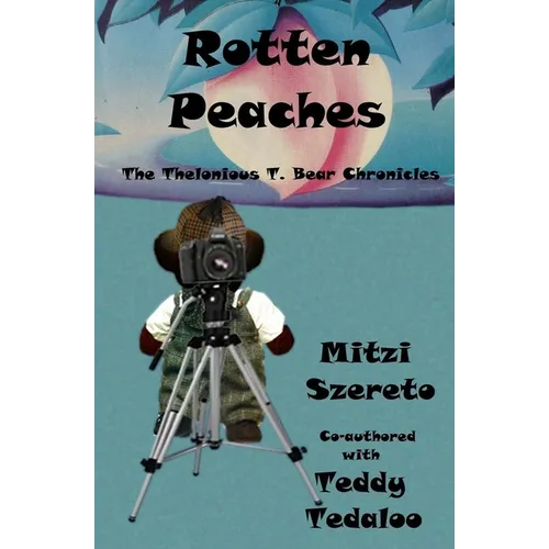 Rotten Peaches (The Thelonious T. Bear Chronicles)