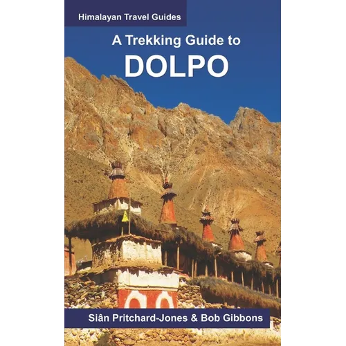 A Trekking Guide to Dolpo: Upper and Lower Dolpo