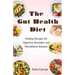 The Gut Health Diet: Healing Recipes for Digestive Disorders and Microbiome Balance