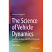 The Science of Vehicle Dynamics: Handling, Braking, and Ride of Road and Race Cars