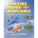 Amazing Paper Airplanes: The Craft and Science of Flight