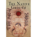 The Native Ground: Indians and Colonists in the Heart of the Continent